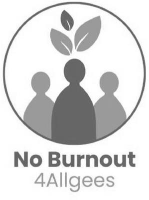 NO BURNOUT 4ALLGEES