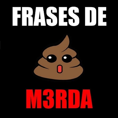 FRASES DE M3RDA