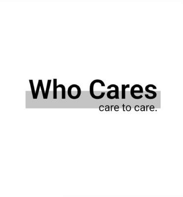 WHO CARES CARE TO CARE