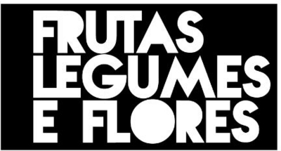 FRUTAS LEGUMES E FLORES