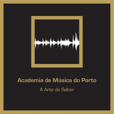 ACADEMIA DE MÚSICA DO PORTO A ARTE DO SABER