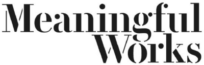 MEANINGFUL WORKS