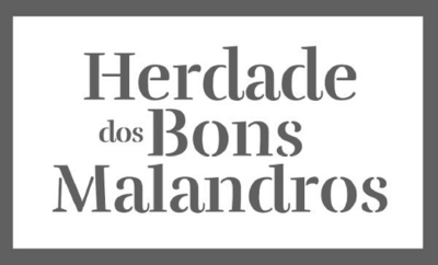 HERDADE DOS BONS MALANDROS