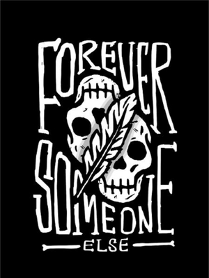 FOREVER SOMEONE ELSE
