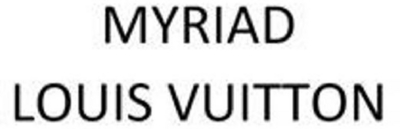 MYRIAD LOUIS VUITTON