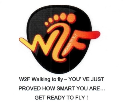 W2F WALKING TO FLY - YOU'VE JUST PROVED HOW SMART YOU ARE... GET READY TO FLY!
