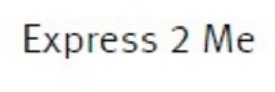 EXPRESS 2 ME