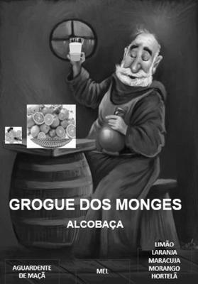 GROGUE DOS MONGES ALCOBAÇA AGUARDENTE DE MAÇÃ MEL LIMAO LARANJA MARACUJA MORANGO HORTELÃ