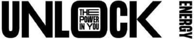 UNLOCK ENERGY THE POWER IN YOU