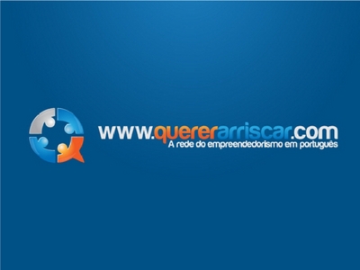WWW.QUERERARRISCAR.COM A REDE DO EMPREENDEDORISMO EM PORTUGUÊS