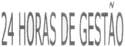 24 HORAS DE GESTÃO