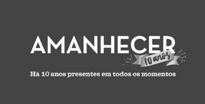 AMANHECER 10 ANOS HÁ 10 ANOS PRESENTES EM TODOS OS MOMENTOS