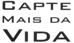 CAPTE MAIS DA VIDA