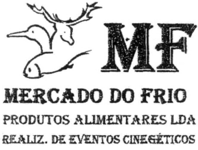 MF MERCADO DO FRIO PRODUTOS ALIMENTARES LDA REALIZ. DE EVENTOS CINEGÉTICOS