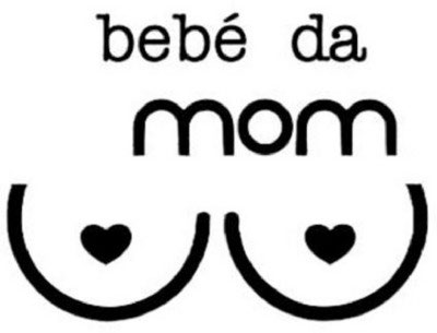 BEBÉ DA MOM