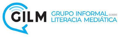 GILM GRUPO INFORMAL SOBRE LITERACIA MEDIÁTICA