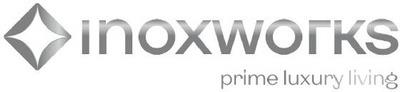 INOXWORKS PRIME LUXURY LIVING