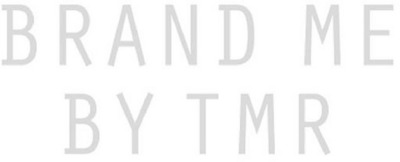 BRAND ME BY TMR