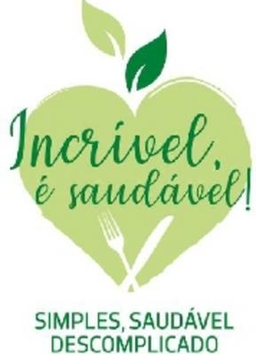 INCRÍVEL, É SAUDÁVEL! SIMPLES, SAUDÁVEL, DESCOMPLICADO