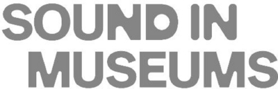SOUND IN MUSEUMS