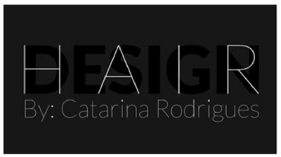 HAIR DESIGN BY: CATARINA RODRIGUES