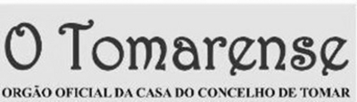 O TOMARENSE - ORGÃO OFICIAL DA CASA DO CONCELHO DE TOMAR