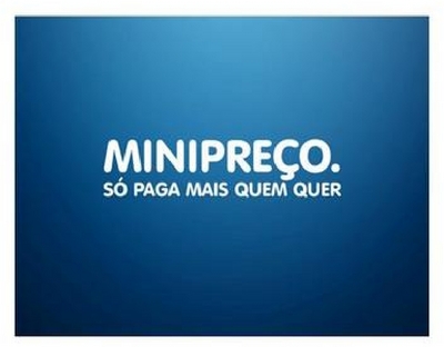 MINIPREÇO. SÓ PAGA MAIS QUEM QUER