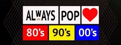 ALWAYS POP 80'S 90'S 00'S