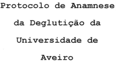 PROTOCOLO DE ANAMNESE DA DEGLUTIÇÃO DA UNIVERSIDADE DE AVEIRO