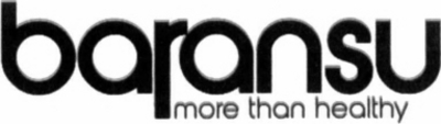BARANSU - MORE THAN HEALTHY