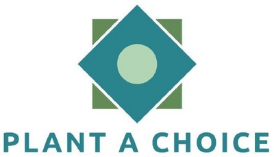 PLANT A CHOICE