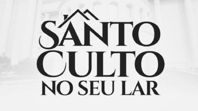 SANTO CULTO NO SEU LAR