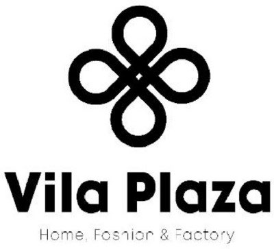 VILA PLAZA HOME, FASHION & FACTORY