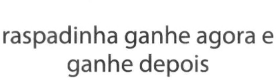 RASPADINHA GANHE AGORA E GANHE DEPOIS