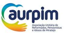 AURPIM ASSOCIAÇÃO UNITÁRIA DE REFORMADOS, PENSIONISTAS E IDOSOS DE MIRATEJO