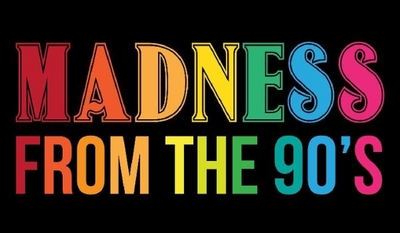 MADNESS FROM THE 90 S