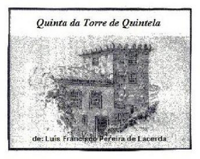 QUINTA DA TORRE DE QUINTELA DE: LUÍS FRANCISCO PEREIRA DE LACERDA