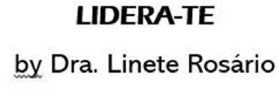 LIDERA-TE BY DRA. LINETE ROSÁRIO