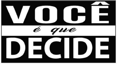 VOCÊ É QUE DECIDE