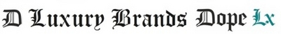 D LUXURY BRANDS DOPE LX