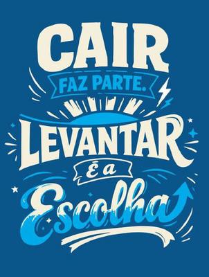 CAIR FAZ PARTE. LEVANTAR É A ESCOLHA